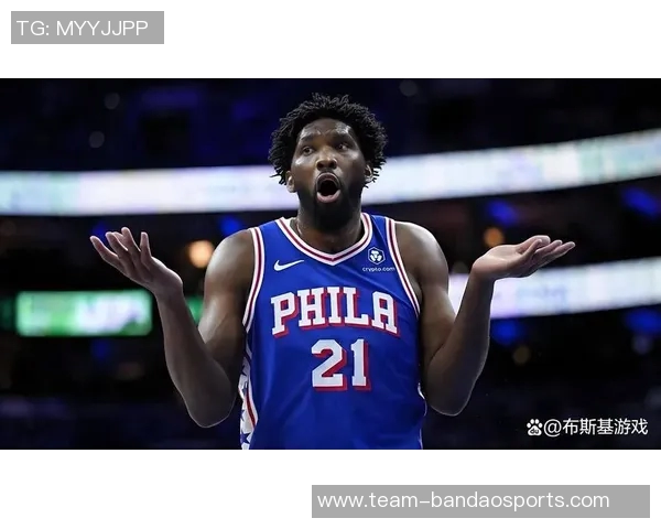 恩比德场均数据亮眼76人客场挑战魔术他有望出战提升胜算